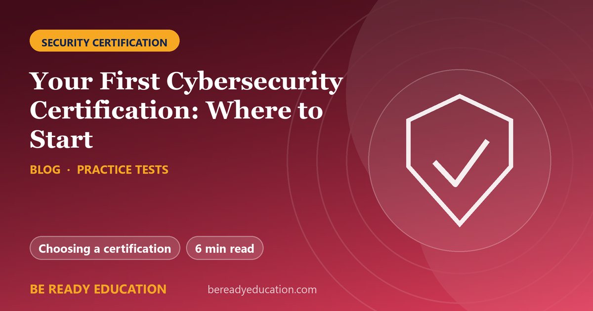 Your First Cybersecurity Certification: Where to Start