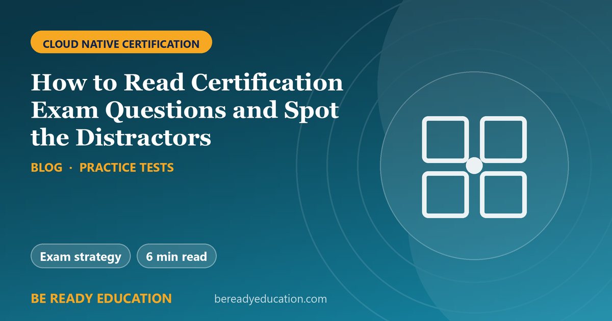 How to Read Certification Exam Questions and Spot the Distractors
