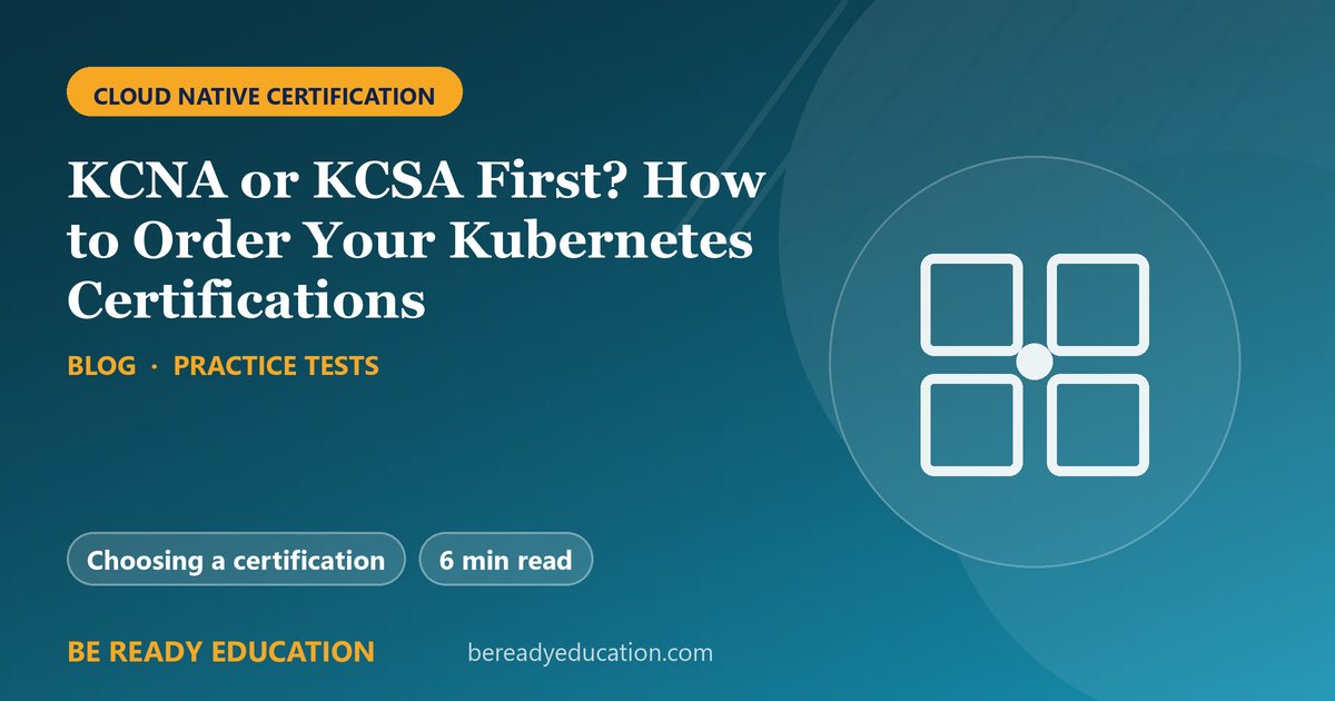 KCNA or KCSA First? How to Order Your Kubernetes Certifications