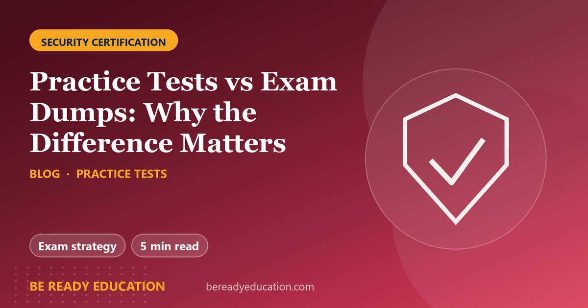Practice Tests vs Exam Dumps: Why the Difference Matters
