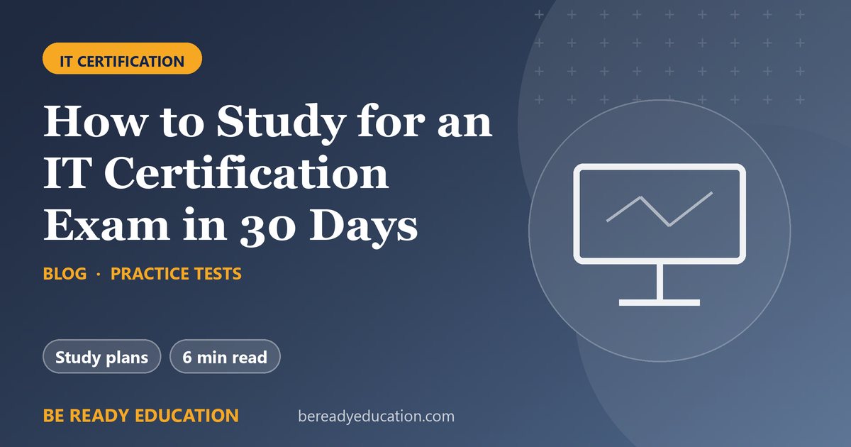 How to Study for an IT Certification Exam in 30 Days
