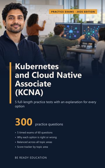 Cover of Kubernetes and Cloud Native Associate (KCNA) Practice Exams